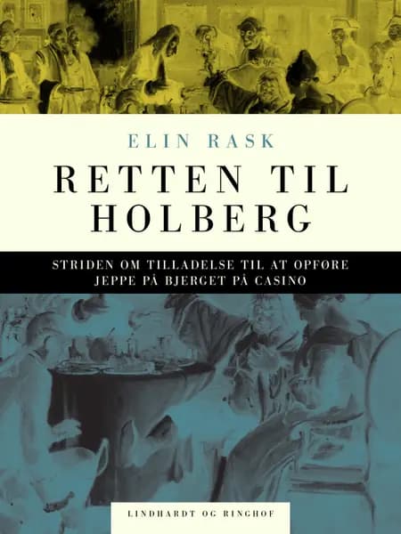 Retten til Holberg. Striden om tilladelse til at opføre Jeppe på Bjerget på Casino af Elin Rask