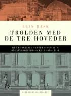 Trolden med de tre hoveder. Det kongelige Teater siden 1870, bygningshistorisk kulturpolitik