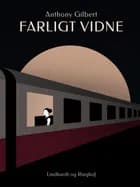 Farligt vidne af Anthony Gilbert