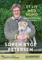 Et liv med hund - Fortællinger om et venskab af Søren Ryge Petersen