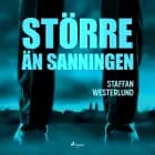 Större än sanningen af Staffan Westerlund