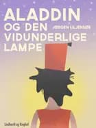 Aladdin og den vidunderlige lampe af Jørgen Liljensøe