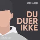 Du duer ikke af Jørgen Liljensøe