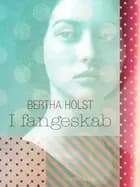 I fangeskab af Bertha Holst