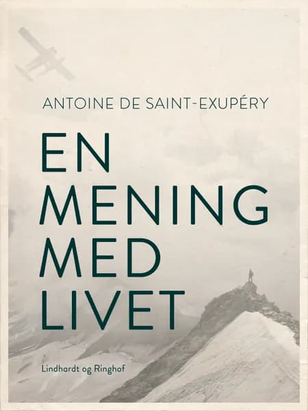 En mening med livet af Antoine de Saint-Exupéry