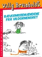 Bævermosemændene fra Vildornenoret af Willy Breinholst