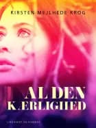 Al den kærlighed