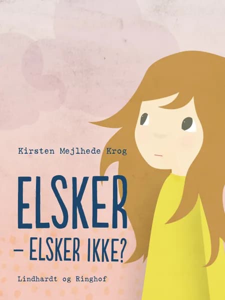 Elsker - elsker ikke? af Kirsten Mejlhede