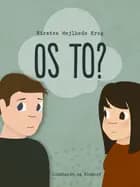 Os to?