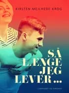 Så længe jeg lever ... af Kirsten Mejlhede