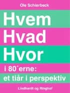 Hvem Hvad Hvor i 80 erne: et tiår i perspektiv