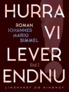 Hurra, vi lever endnu! - Bind 2 af Johannes Mario Simmel