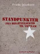 Standpunkter fra Besættelsestid til Vietnam af Frode Jakobsen