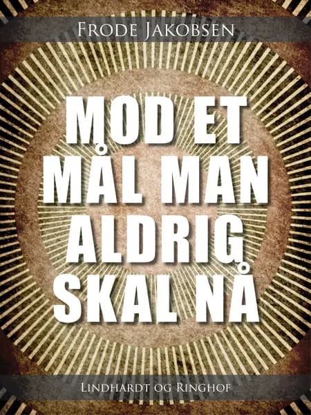 Mod et mål man aldrig skal nå af Frode Jakobsen