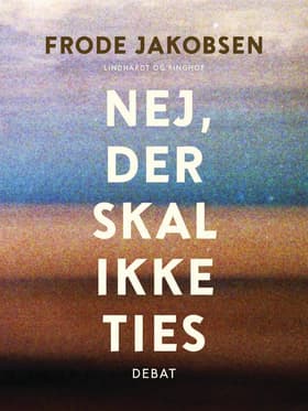 Nej, der skal ikke ties af Frode Jakobsen