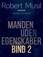 Manden uden egenskaber - Bind 2 af Robert Musil