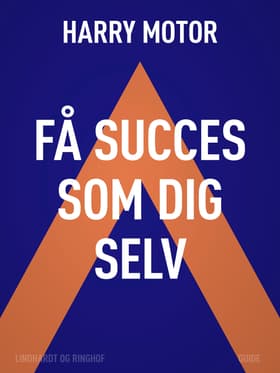 Få succes som dig selv af Harry Motor
