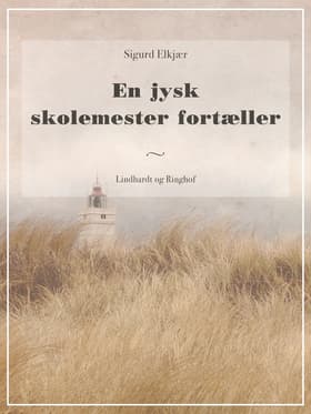 En jysk skolemester fortæller af Sigurd Elkjær