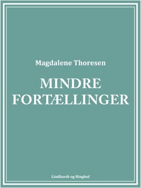 Mindre fortællinger af Magdalene Thoresen