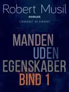 Manden uden egenskaber - Bind 1 af Robert Musil