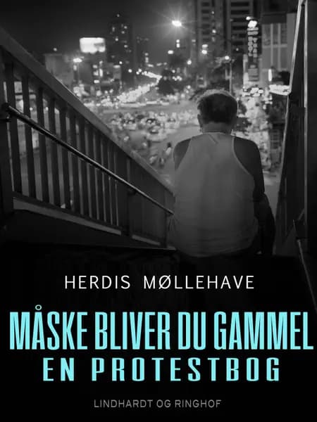 Måske bliver du gammel. En protestbog af Herdis Møllehave