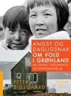 Angst og dagligsnak om vold i Grønland. En studie i holdnings- og rygtedannelse