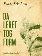 Da leret tog form af Frode Jakobsen
