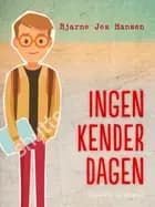 Ingen kender dagen af Bjarne Jes Hansen