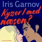 Kysser I med næsen? af Iris Garnov