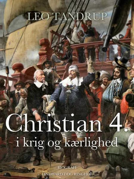 Christian 4. i krig og kærlighed af Leo Tandrup
