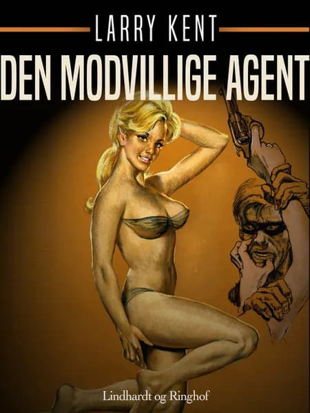 Den modvillige agent af Larry Kent