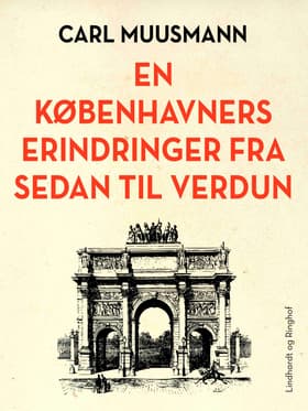 En Københavners erindringer fra Sedan til Verdun af Carl Muusmann