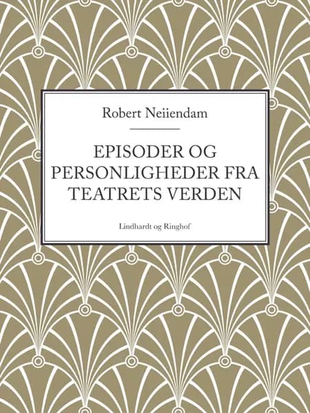 Episoder og personligheder fra teatrets verden af Robert Neiiendam