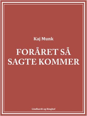 Foråret så sagte kommer af Kaj Munk