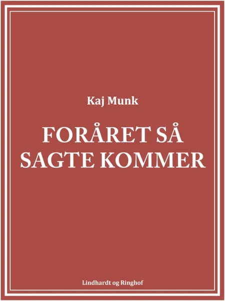 Foråret så sagte kommer af Kaj Munk