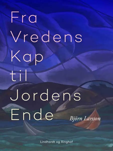 Fra vredens kap til jordens ende af Björn Larsson