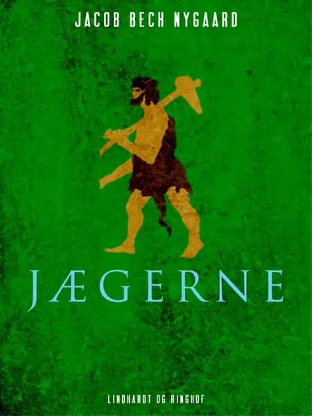 Jægerne af Jacob Bech Nygaard