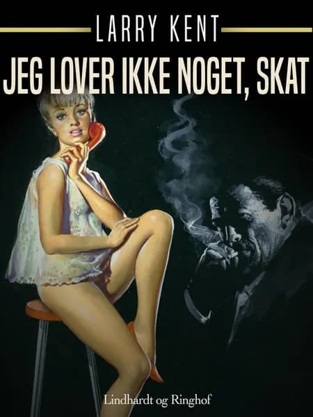 Jeg lover ikke noget, skat af Larry Kent