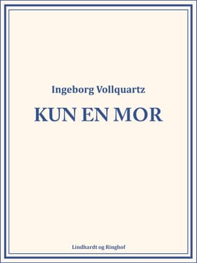 Kun en mor af Ingeborg Vollquartz