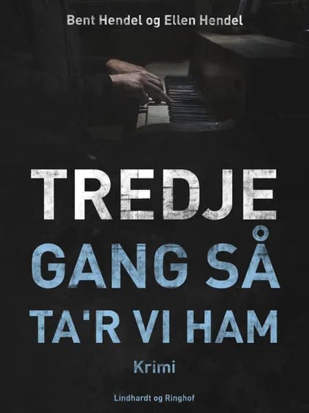 Tredje gang så ta'r vi ham af Bent Hendel