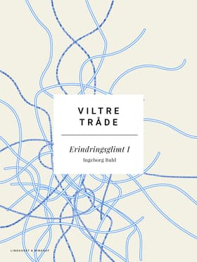 Viltre tråde: Erindringsglimt I af Ingeborg Buhl