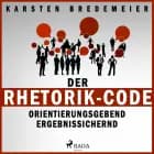 Der Rhetorik-Code - Orientierungsgebend - ergebnissichernd