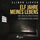 Elf Jahre meines Lebens - Eine Frau in sowjetischen Gefängnissen und Lagern
