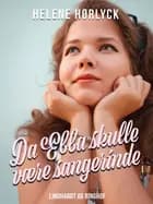 Da Ebba skulle være sangerinde af Helene Hørlyck