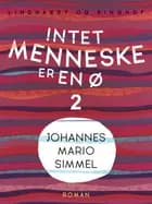 Intet menneske er en ø - Bind 2 af Johannes Mario Simmel