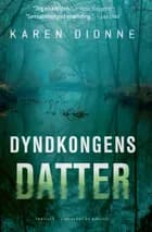 Dyndkongens datter af Karen Dionne