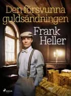 Den försvunna guldsändningen af Frank Heller