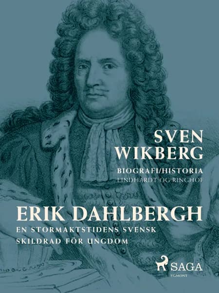 Erik Dahlbergh : en stormaktstidens svensk : skildrad för ungdom af Sven Wikberg