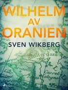 Wilhelm av Oranien af Sven Wikberg