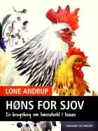 Høns for sjov. En brugsbog om hønsehold i haven.